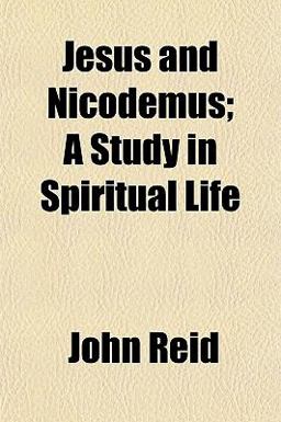 Jesus and Nicodemus; a Study in Spiritual Life