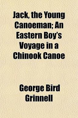 Jack, the Young Canoeman; an Eastern Boy's Voyage in a Chinook Canoe
