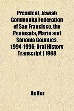 President, Jewish Community Federation of San Francisco, the Peninsula, Marin and Sonoma Counties, 1994-1996; Oral History Transcript 1998
