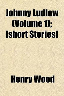 Johnny Ludlow; [Short Stories]