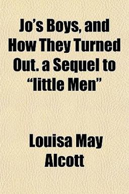 Jo's Boys, and How They Turned Out a Sequel to Little Men