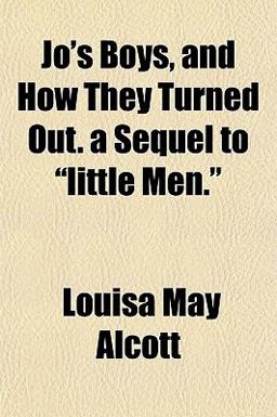 Jo's Boys, and How They Turned Out a Sequel to Little Men
