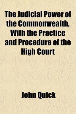 The Judicial Power of the Commonwealth, with the Practice and Procedure of the High Court
