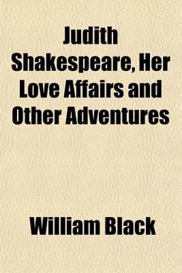 Judith Shakespeare, Her Love Affairs and Other Adventures