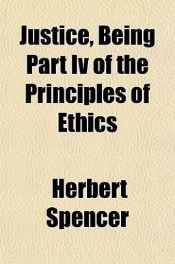 Justice, Being Part Iv of the Principles of Ethics
