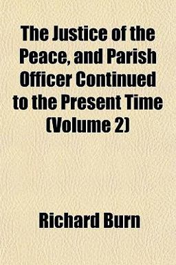 The Justice of the Peace, and Parish Officer Continued to the Present Time