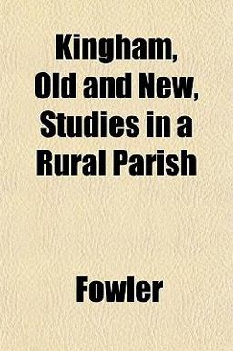 Kingham, Old and New, Studies in a Rural Parish