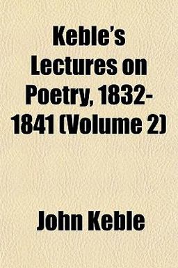 Keble's Lectures on Poetry, 1832-1841