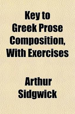 Key to Greek Prose Composition, with Exercises