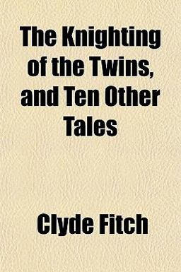 The Knighting of the Twins, and Ten Other Tales