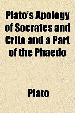 Plato's Apology of Socrates and Crito and a Part of the Phaedo