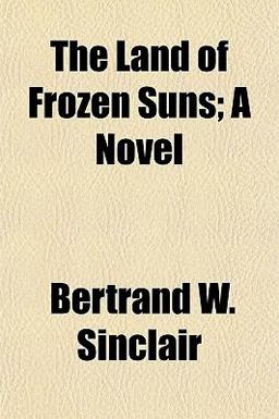 The Land of Frozen Suns; a Novel