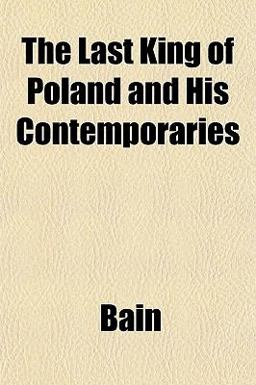 The Last King of Poland and His Contemporaries