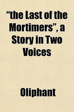 The Last of the Mortimers , a Story in Two Voices