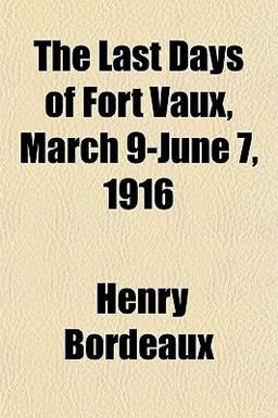 The Last Days of Fort Vaux, March 9-June 7 1916
