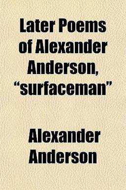 Later Poems of Alexander Anderson, Surfaceman