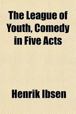 The League of Youth, Comedy in Five Acts