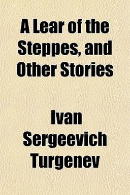 A Lear of the Steppes, and Other Stories