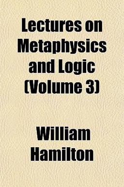 Lectures on Metaphysics and Logic