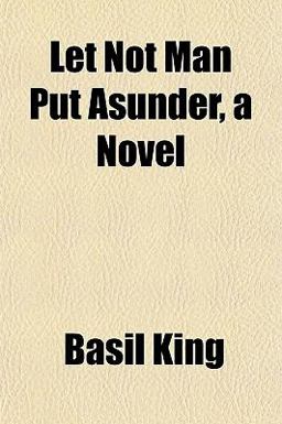 Let Not Man Put Asunder, a Novel