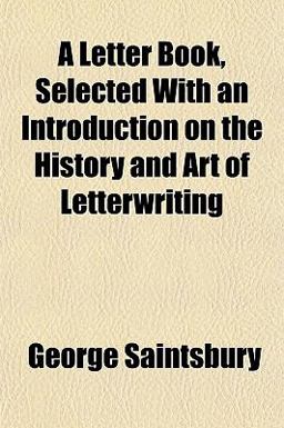 A Letter Book, Selected with an Introduction on the History and Art of Letterwriting