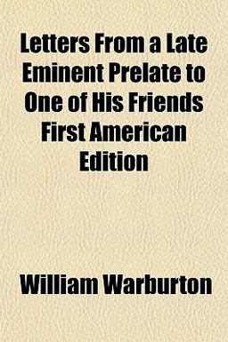 Letters from a Late Eminent Prelate to One of His Friends First American Edition