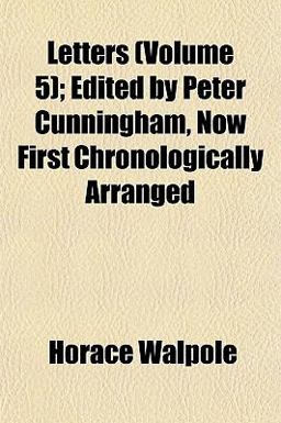 Letters; Edited by Peter Cunningham, Now First Chronologically Arranged