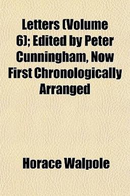Letters; Edited by Peter Cunningham, Now First Chronologically Arranged