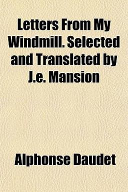 Letters from My Windmill Selected and Translated by J E Mansion