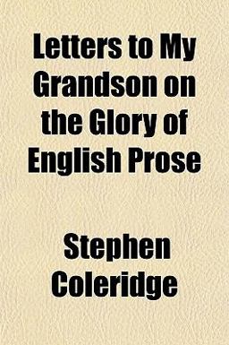Letters to My Grandson on the Glory of English Prose