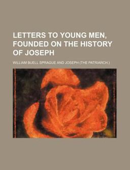 Letters to Young Men, Founded on the History of Joseph Letters to Young Men, Founded on the History of Joseph