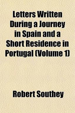 Letters Written During a Journey in Spain and a Short Residence in Portugal