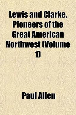 Lewis and Clarke, Pioneers of the Great American Northwest