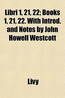 Libri 1, 21, 22; Books 1, 21, 22 with Introd and Notes by John Howell Westcott