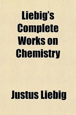 Liebig's Complete Works on Chemistry