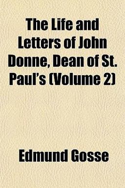 The Life and Letters of John Donne, Dean of St Paul's