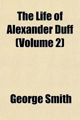 The Life of Alexander Duff