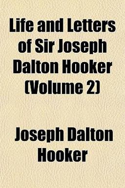 Life and Letters of Sir Joseph Dalton Hooker
