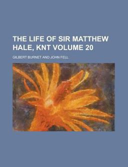 The Life of Sir Matthew Hale, Knt