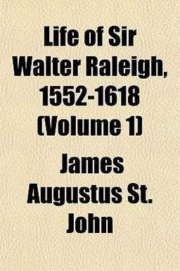 Life of Sir Walter Raleigh, 1552-1618