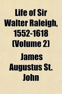 Life of Sir Walter Raleigh, 1552-1618