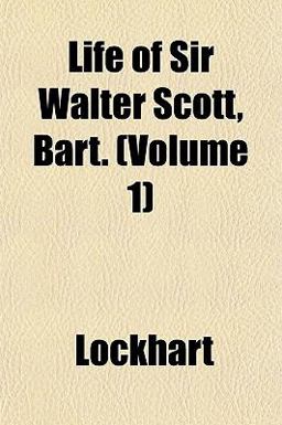 Life of Sir Walter Scott, Bart
