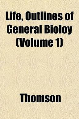 Life, Outlines of General Bioloy