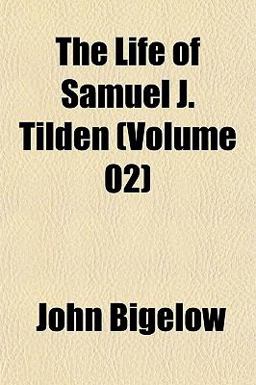 The Life of Samuel J Tilden