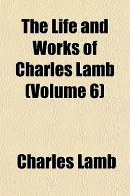 The Life and Works of Charles Lamb