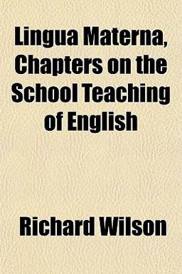 Lingua Materna, Chapters on the School Teaching of English