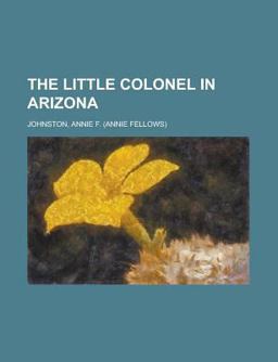 The Little Colonel in Arizon