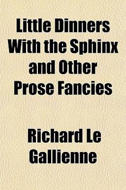 Little Dinners with the Sphinx and Other Prose Fancies