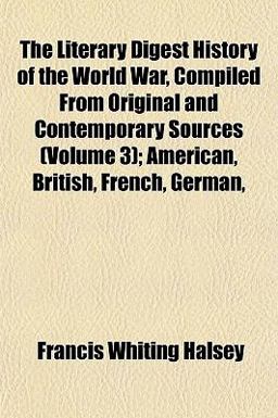The Literary Digest History of the World War, Compiled from Original and Contemporary Sources; American, British, French, German