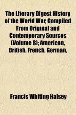 The Literary Digest History of the World War, Compiled from Original and Contemporary Sources; American, British, French, German